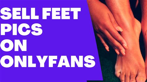 can you sell feet pictures on only fans|Only Fans vs FeetFinder: Which is better for selling。